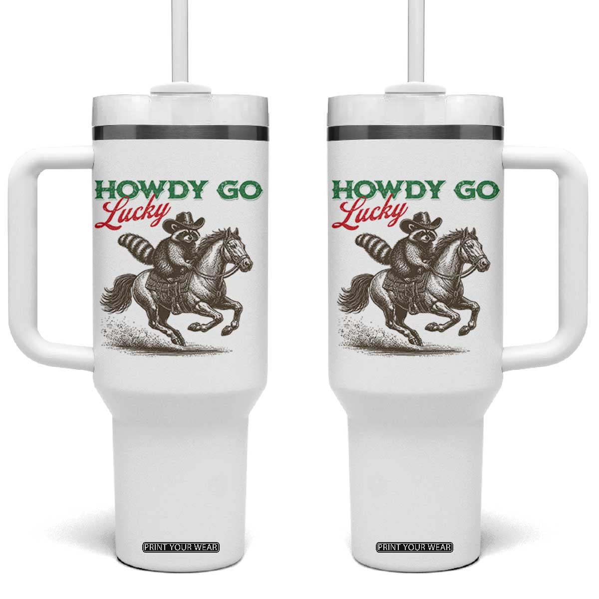 Howdy Go Lucky Tumbler With Handle Cowboy Raccoon St Patrick's Day TS14 One Size: 40 oz White Print Your Wear