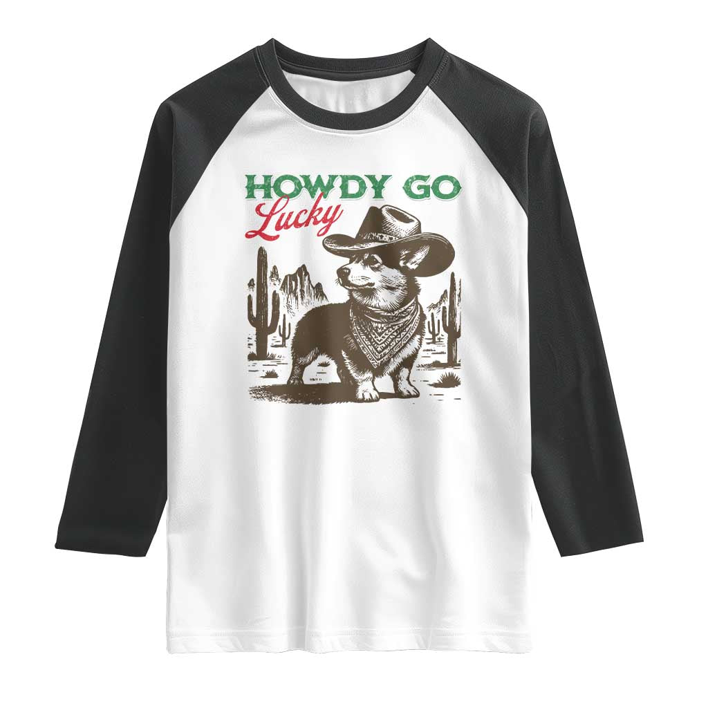 Howdy Go Lucky Raglan Shirt Funny Corgi St Patrick's Day TS14 White Black Print Your Wear