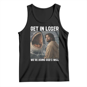 Get In Loser We're Doing God's Will Tank Top Funny Christian Quote TS14 Black Print Your Wear