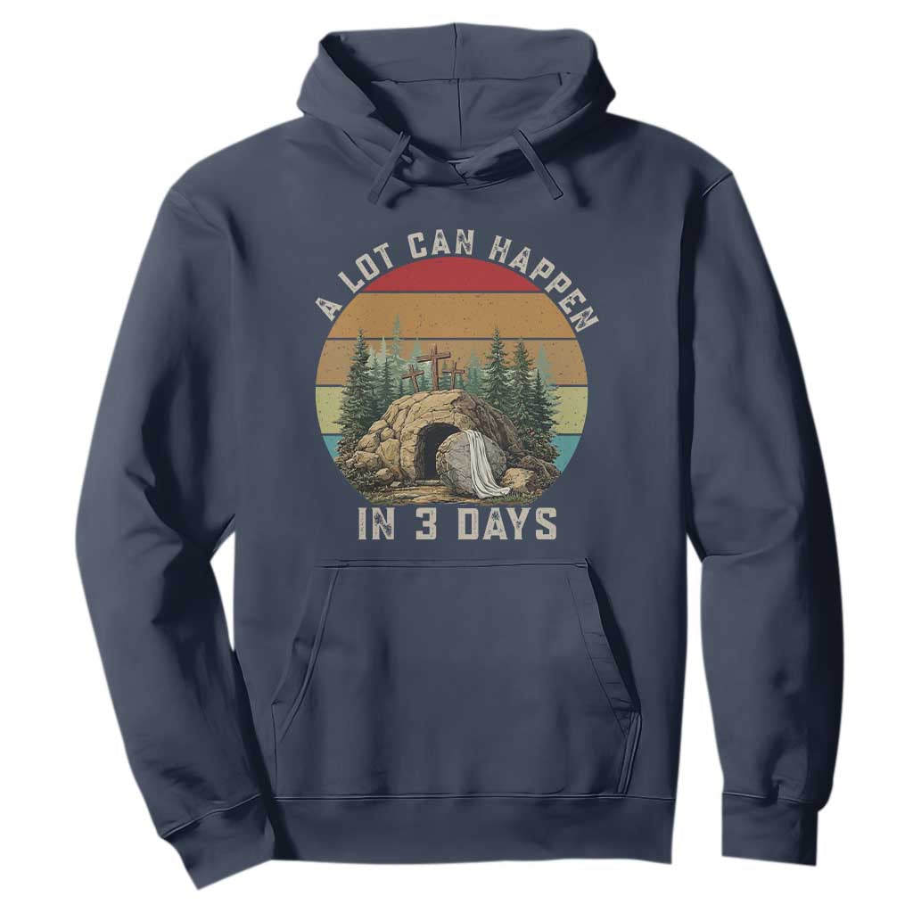A Lot Can Happen in 3 Days Hoodie Christian Easter TS14 Navy Print Your Wear