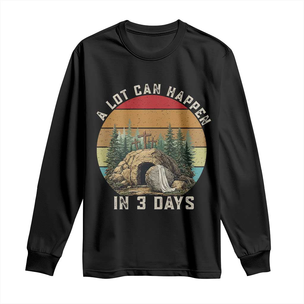 A Lot Can Happen in 3 Days Long Sleeve Shirt Christian Easter TS14 Black Print Your Wear