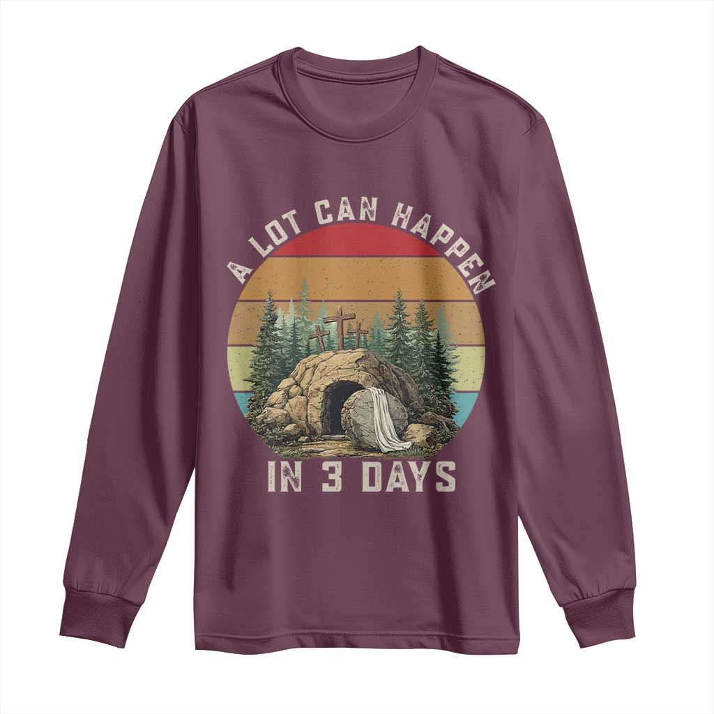 A Lot Can Happen in 3 Days Long Sleeve Shirt Christian Easter TS14 Maroon Print Your Wear
