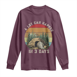 A Lot Can Happen in 3 Days Long Sleeve Shirt Christian Easter TS14 Maroon Print Your Wear