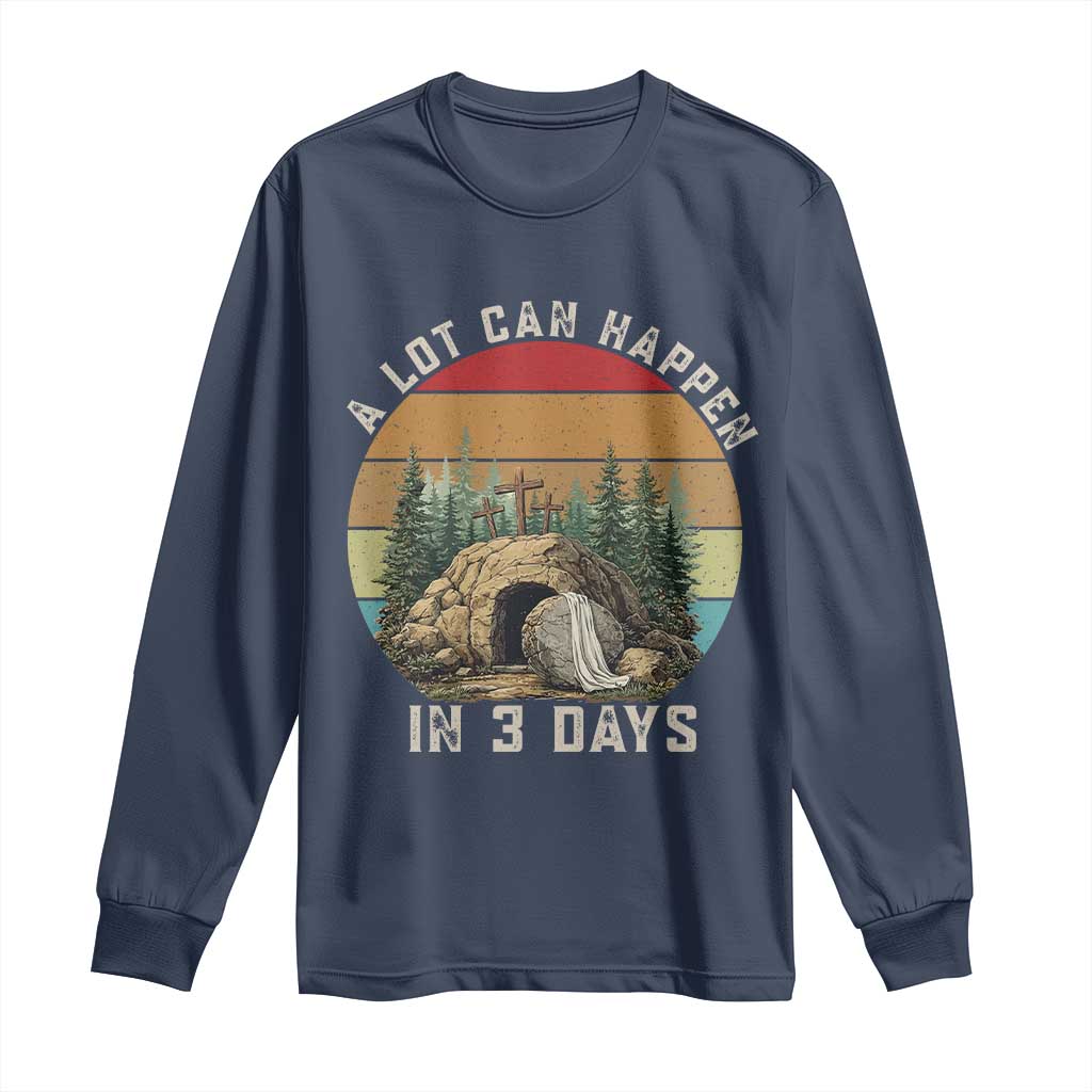 A Lot Can Happen in 3 Days Long Sleeve Shirt Christian Easter TS14 Navy Print Your Wear