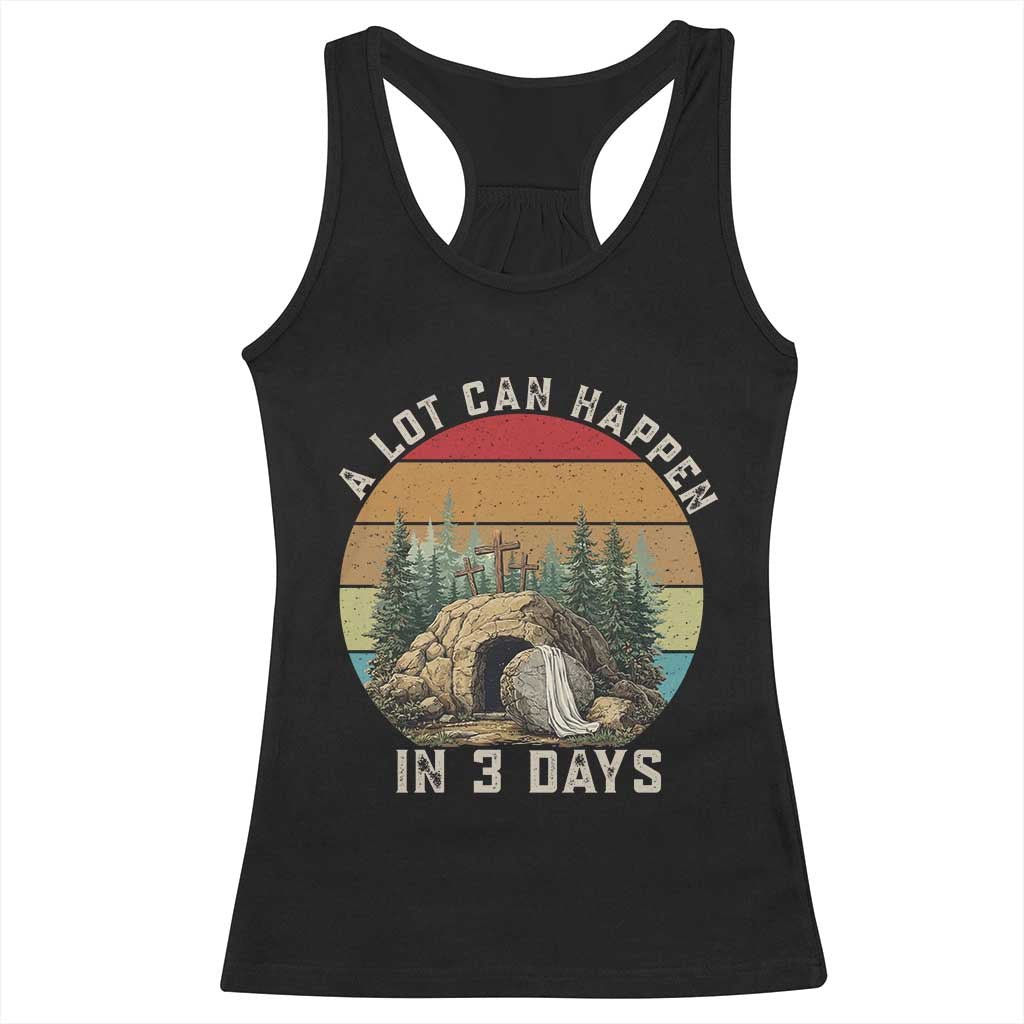 A Lot Can Happen in 3 Days Racerback Tank Top Christian Easter TS14 Black Print Your Wear