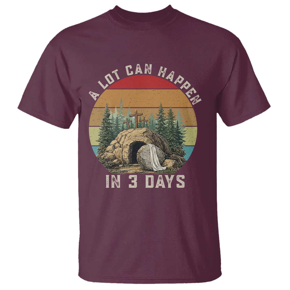 A Lot Can Happen in 3 Days T Shirt Christian Easter TS14 Maroon Print Your Wear