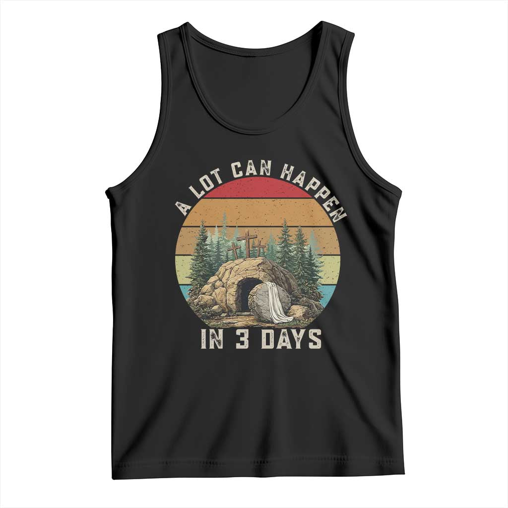 A Lot Can Happen in 3 Days Tank Top Christian Easter TS14 Black Print Your Wear