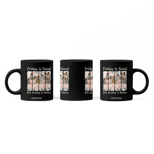Friday is Good Sunday is Better Coffee Mug Christian Jesus Easter TS14 Print Your Wear