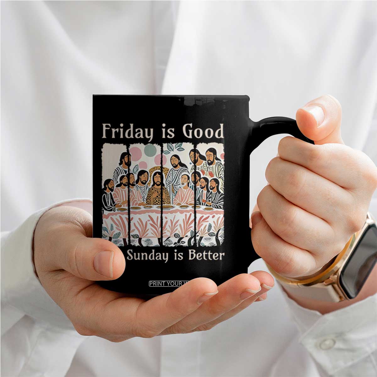 Friday is Good Sunday is Better Coffee Mug Christian Jesus Easter TS14 Print Your Wear