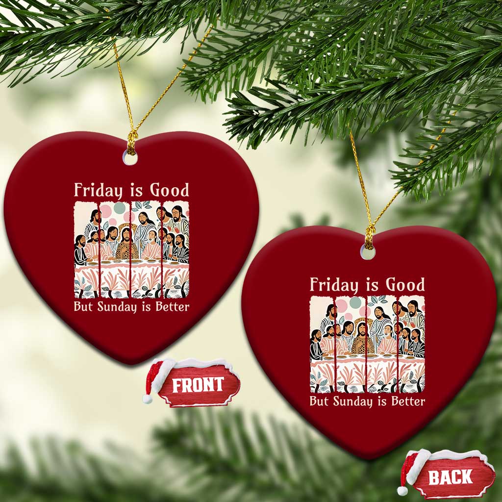 Friday is Good Sunday is Better Ceramic Ornament Christian Jesus Easter TS14 Print Your Wear