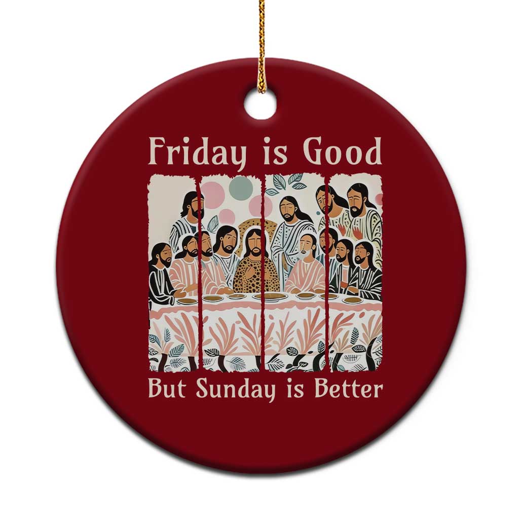 Friday is Good Sunday is Better Ceramic Ornament Christian Jesus Easter TS14 1pc Red Print Your Wear