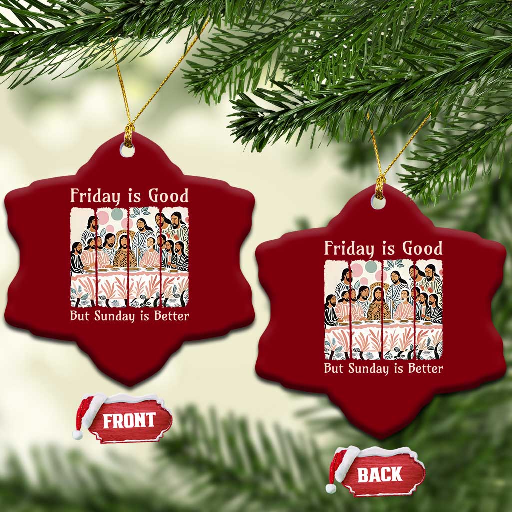 Friday is Good Sunday is Better Ceramic Ornament Christian Jesus Easter TS14 Print Your Wear