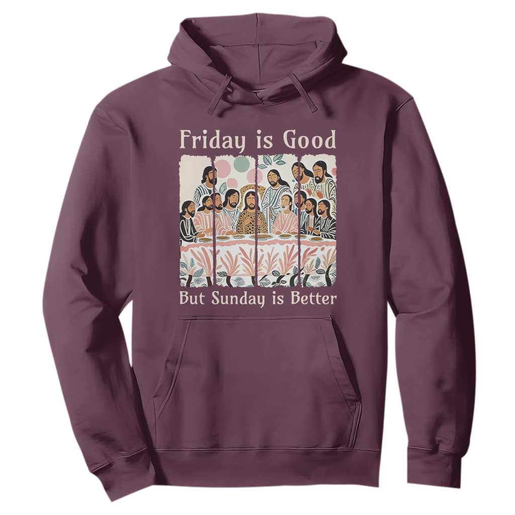 Friday is Good Sunday is Better Hoodie Christian Jesus Easter TS14 Maroon Print Your Wear