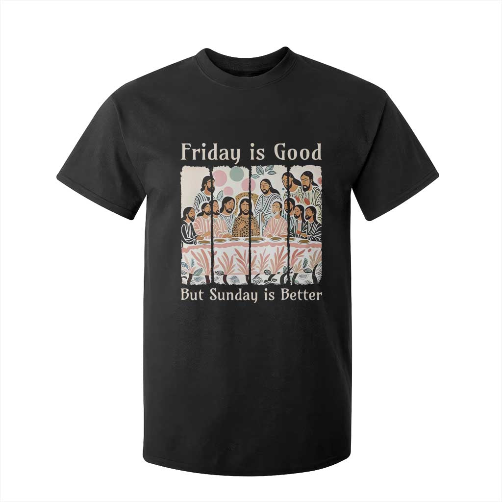 Friday is Good Sunday is Better T Shirt For Kid Christian Jesus Easter TS14 Black Print Your Wear