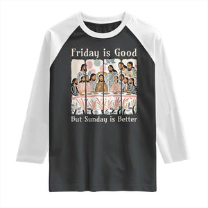 Friday is Good Sunday is Better Raglan Shirt Christian Jesus Easter TS14 Black White Print Your Wear