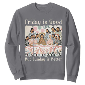 Friday is Good Sunday is Better Sweatshirt Christian Jesus Easter TS14 Charcoal Print Your Wear
