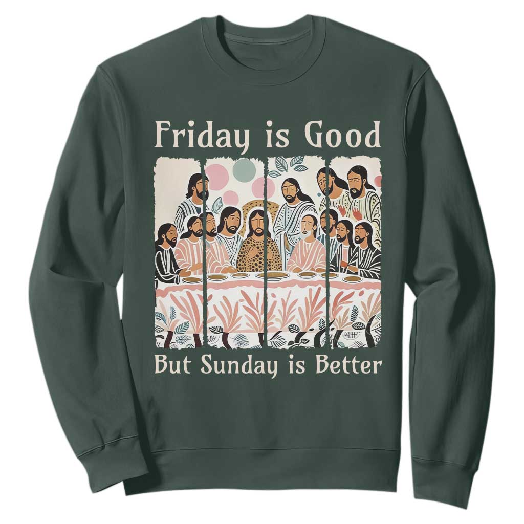 Friday is Good Sunday is Better Sweatshirt Christian Jesus Easter TS14 Dark Forest Green Print Your Wear