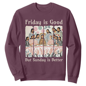 Friday is Good Sunday is Better Sweatshirt Christian Jesus Easter TS14 Maroon Print Your Wear