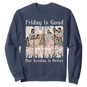 Friday is Good Sunday is Better Sweatshirt Christian Jesus Easter TS14 Navy Print Your Wear