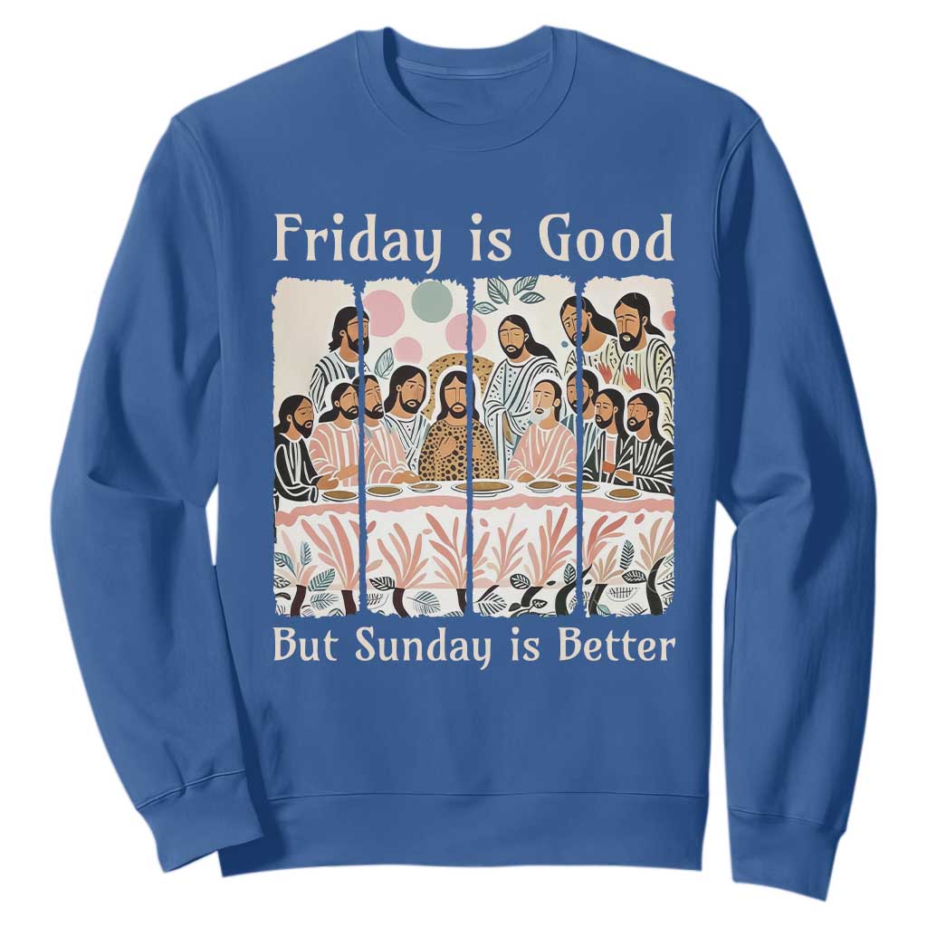 Friday is Good Sunday is Better Sweatshirt Christian Jesus Easter TS14 Royal Blue Print Your Wear