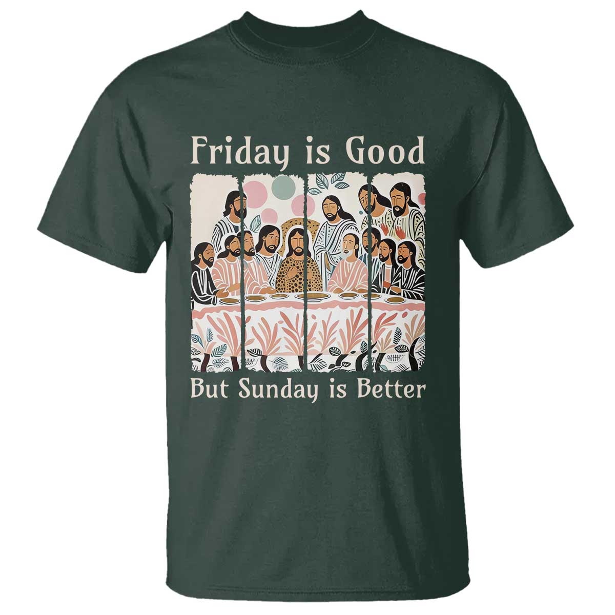 Friday is Good Sunday is Better T Shirt Christian Jesus Easter TS14 Dark Forest Green Print Your Wear