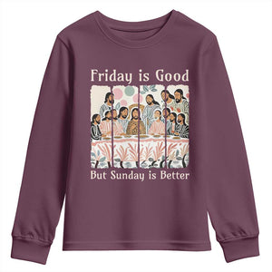 Friday is Good Sunday is Better Youth Sweatshirt Christian Jesus Easter TS14 Maroon Print Your Wear