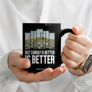 Friday is Good Sunday is Better Coffee Mug Christian Easter TS14 Print Your Wear