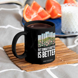 Friday is Good Sunday is Better Coffee Mug Christian Easter TS14 Print Your Wear