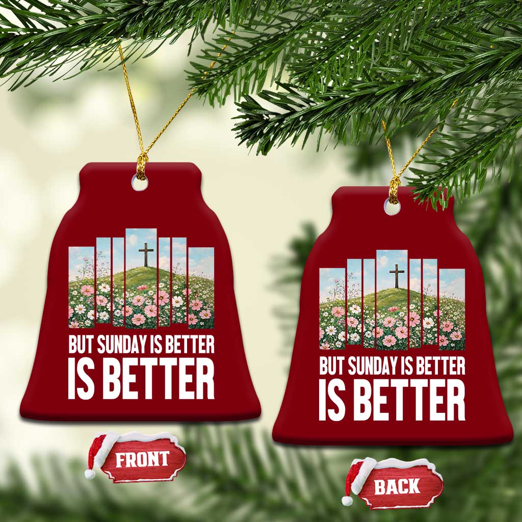 Friday is Good Sunday is Better Ceramic Ornament Christian Easter TS14 Print Your Wear