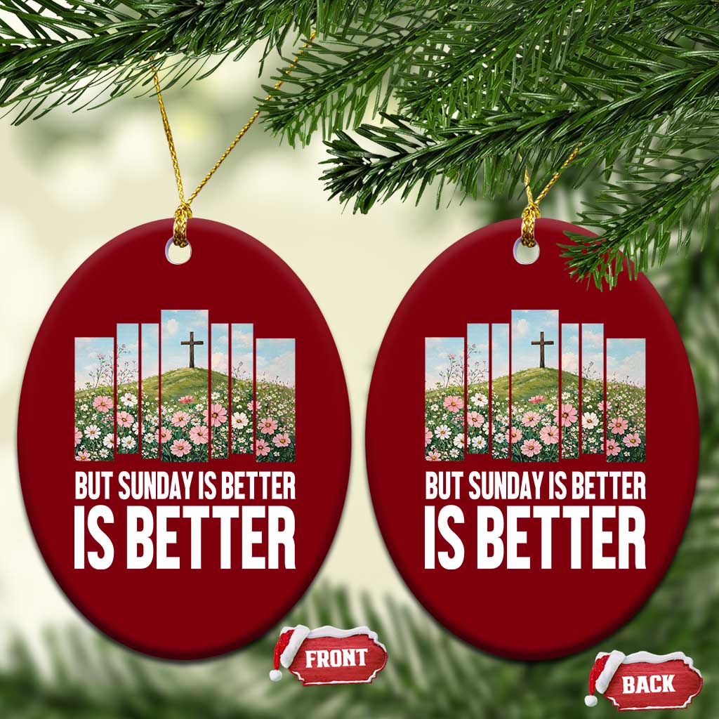 Friday is Good Sunday is Better Ceramic Ornament Christian Easter TS14 Print Your Wear