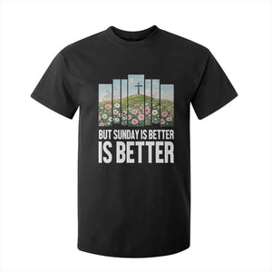 Friday is Good Sunday is Better T Shirt For Kid Christian Easter TS14 Black Print Your Wear