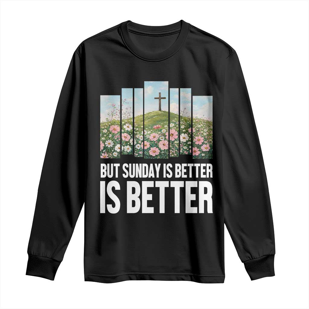 Friday is Good Sunday is Better Long Sleeve Shirt Christian Easter TS14 Black Print Your Wear