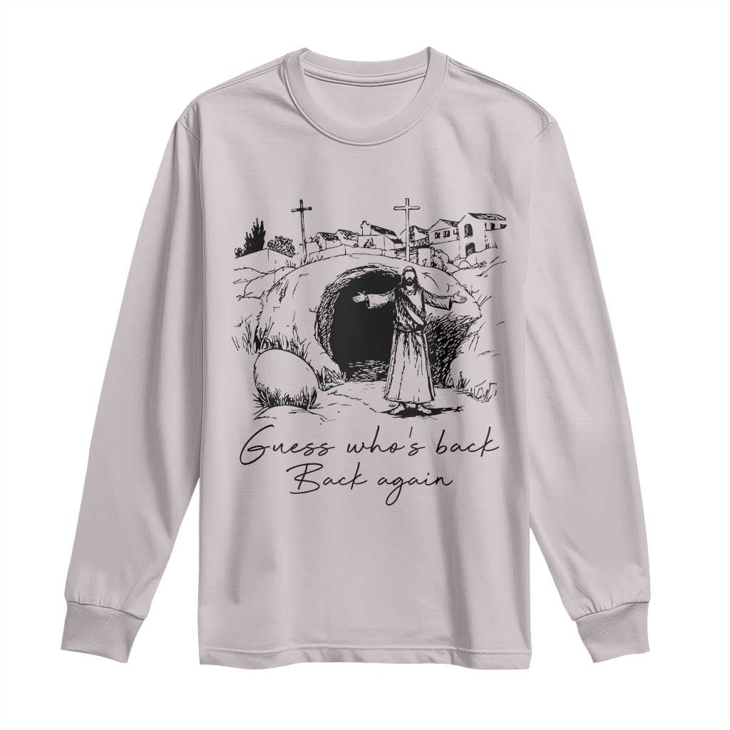 Guess Who's Back Back Again Long Sleeve Shirt Funny Easter Jesus Christian TS14 Ice Gray Print Your Wear