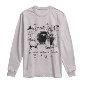 Guess Who's Back Back Again Long Sleeve Shirt Funny Easter Jesus Christian TS14 Ice Gray Print Your Wear