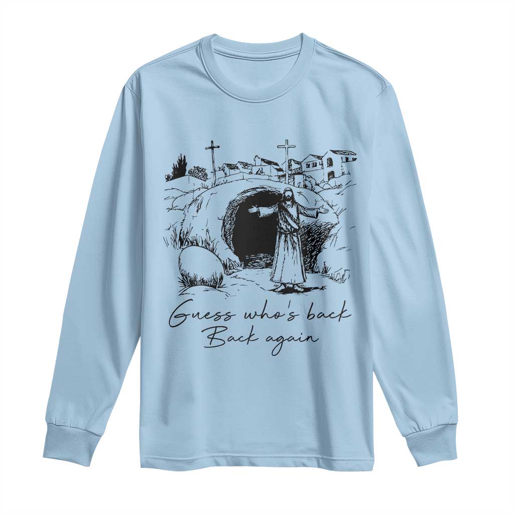 Guess Who's Back Back Again Long Sleeve Shirt Funny Easter Jesus Christian TS14 Light Blue Print Your Wear