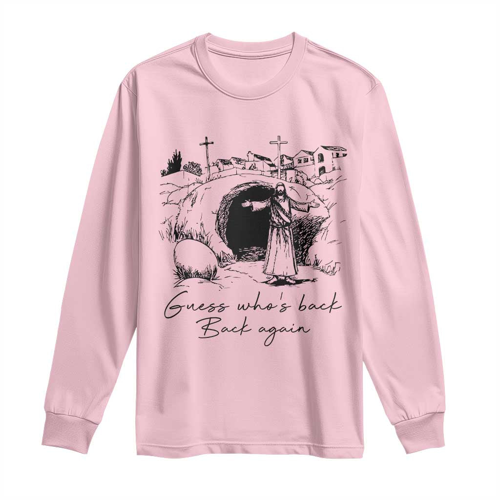 Guess Who's Back Back Again Long Sleeve Shirt Funny Easter Jesus Christian TS14 Light Pink Print Your Wear