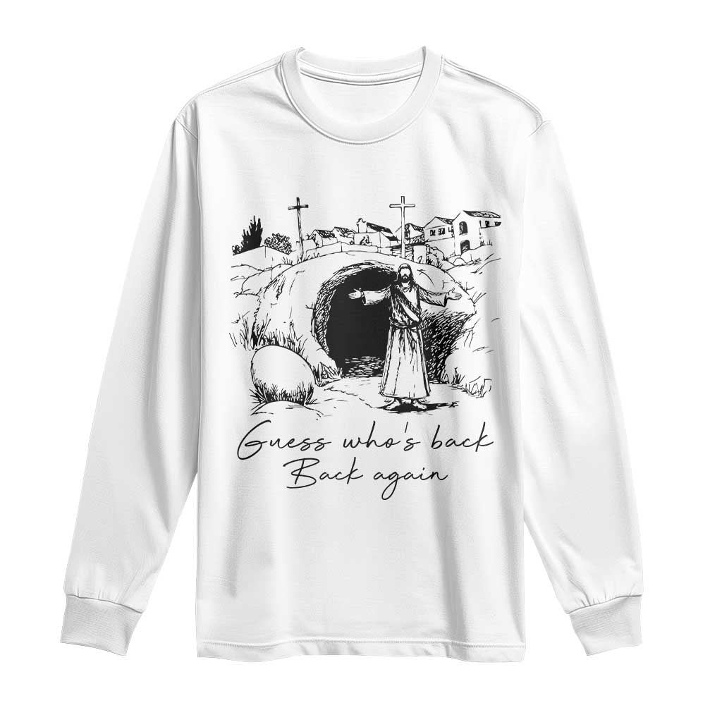 Guess Who's Back Back Again Long Sleeve Shirt Funny Easter Jesus Christian TS14 White Print Your Wear