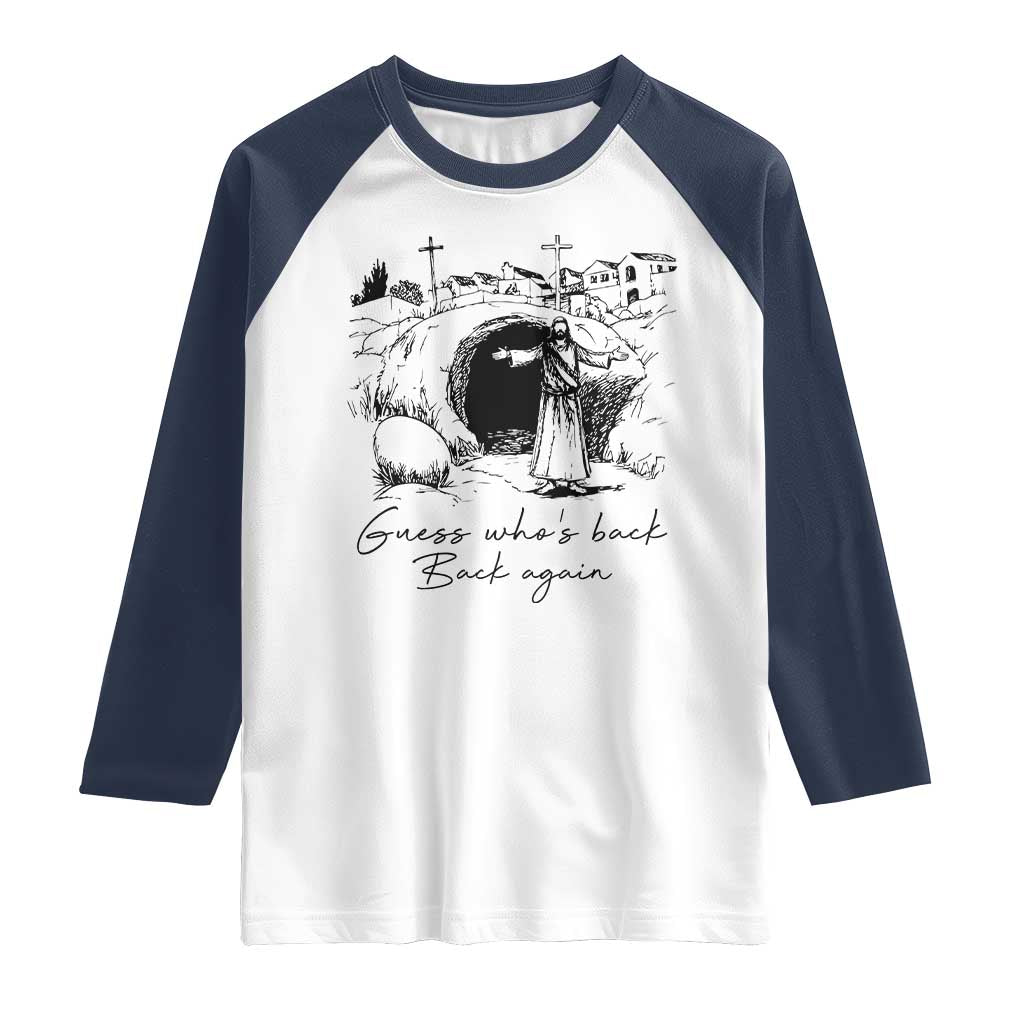 Guess Who's Back Back Again Raglan Shirt Funny Easter Jesus Christian TS14 White Navy Print Your Wear