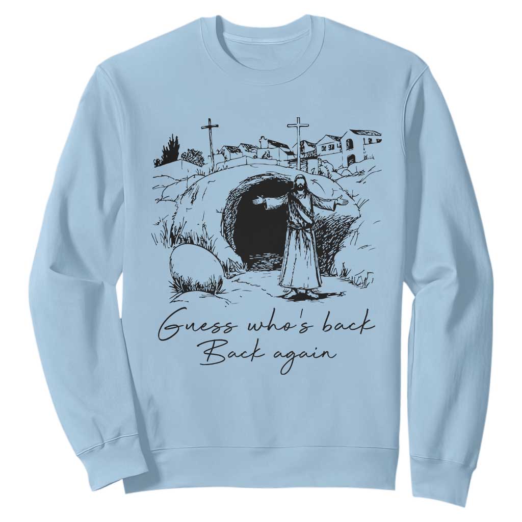Guess Who's Back Back Again Sweatshirt Funny Easter Jesus Christian TS14 Light Blue Print Your Wear