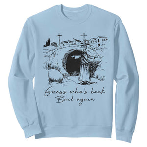 Guess Who's Back Back Again Sweatshirt Funny Easter Jesus Christian TS14 Light Blue Print Your Wear