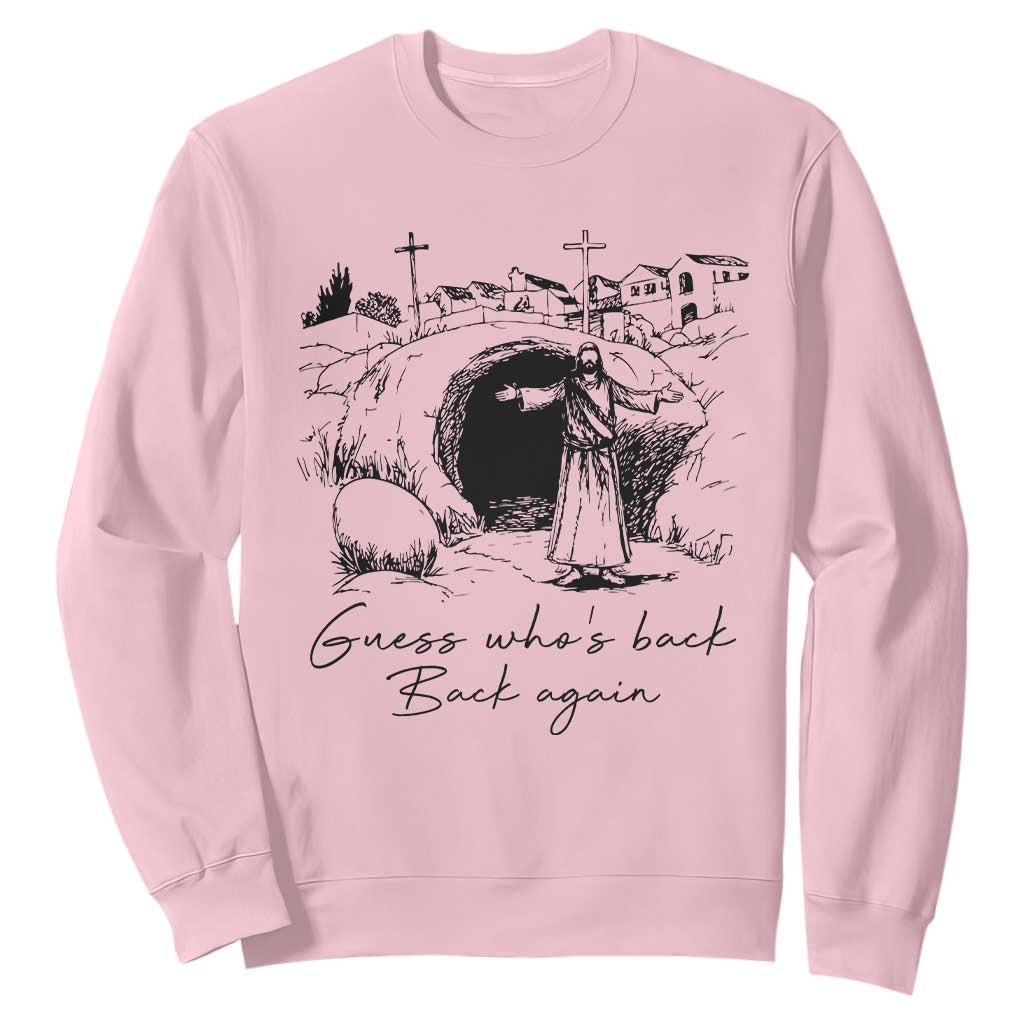Guess Who's Back Back Again Sweatshirt Funny Easter Jesus Christian TS14 Light Pink Print Your Wear