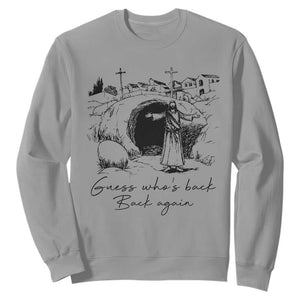 Guess Who's Back Back Again Sweatshirt Funny Easter Jesus Christian TS14 Sport Gray Print Your Wear