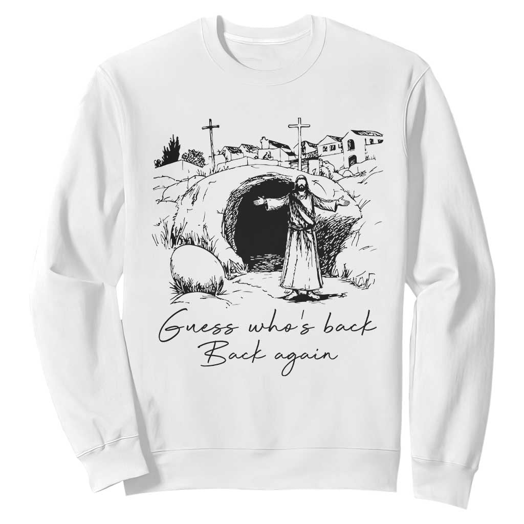 Guess Who's Back Back Again Sweatshirt Funny Easter Jesus Christian TS14 White Print Your Wear