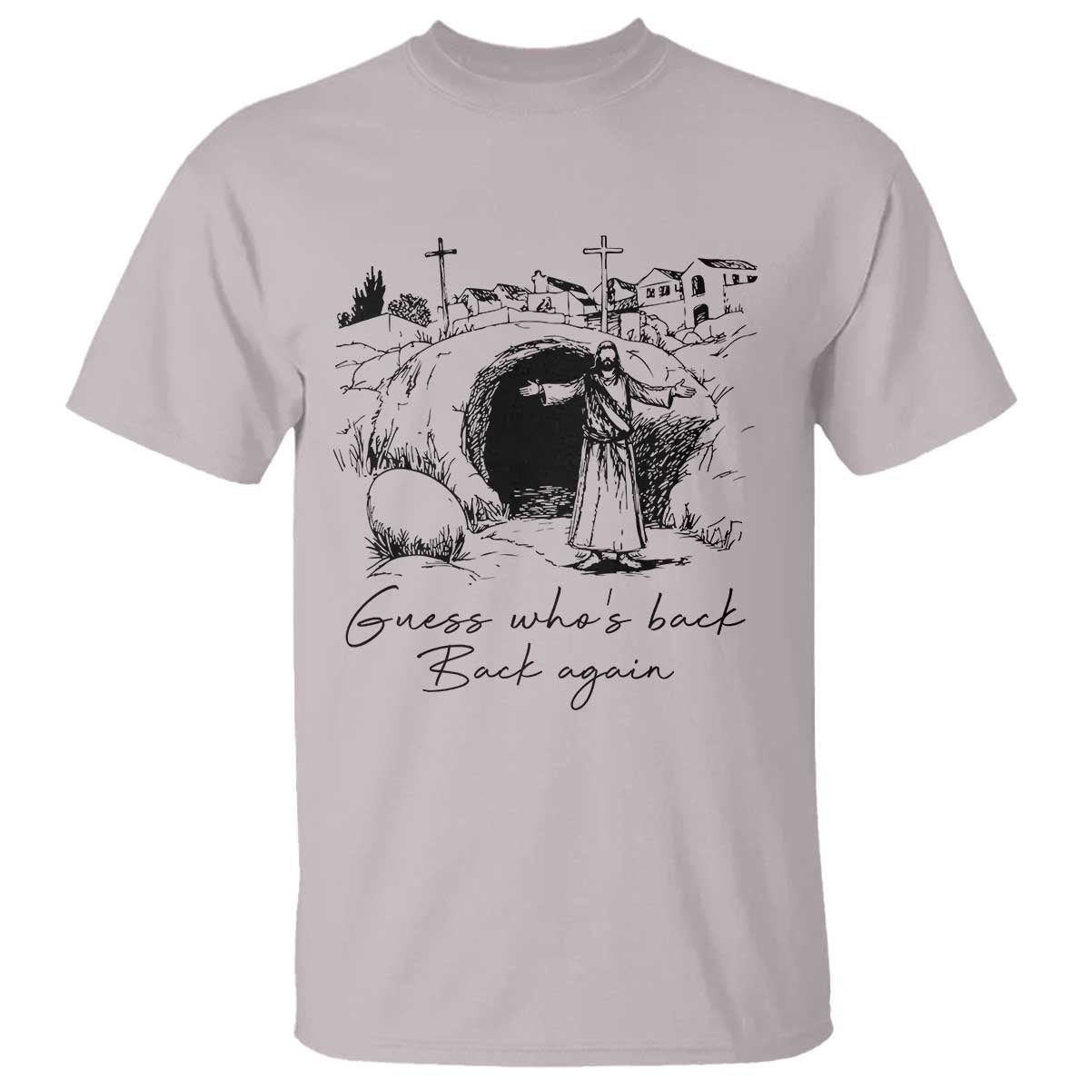 Guess Who's Back Back Again T Shirt Funny Easter Jesus Christian TS14 Ice Gray Print Your Wear