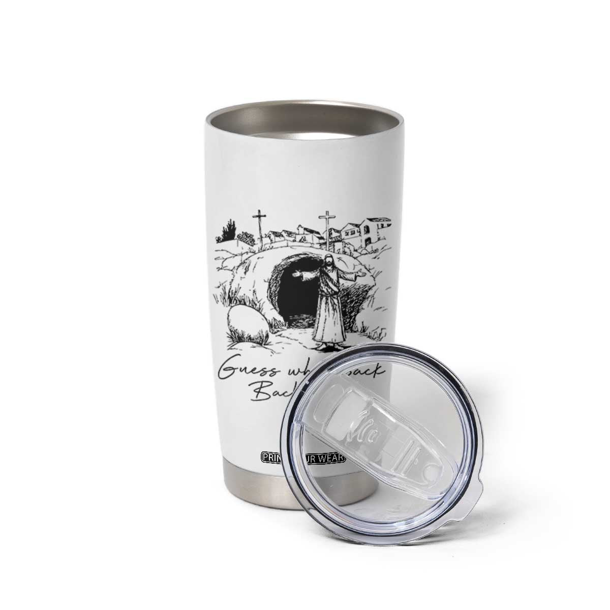 Guess Who's Back Back Again Tumbler Cup Funny Easter Jesus Christian TS14 Print Your Wear