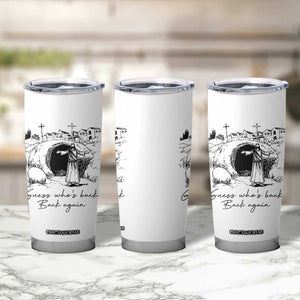 Guess Who's Back Back Again Tumbler Cup Funny Easter Jesus Christian TS14 Print Your Wear