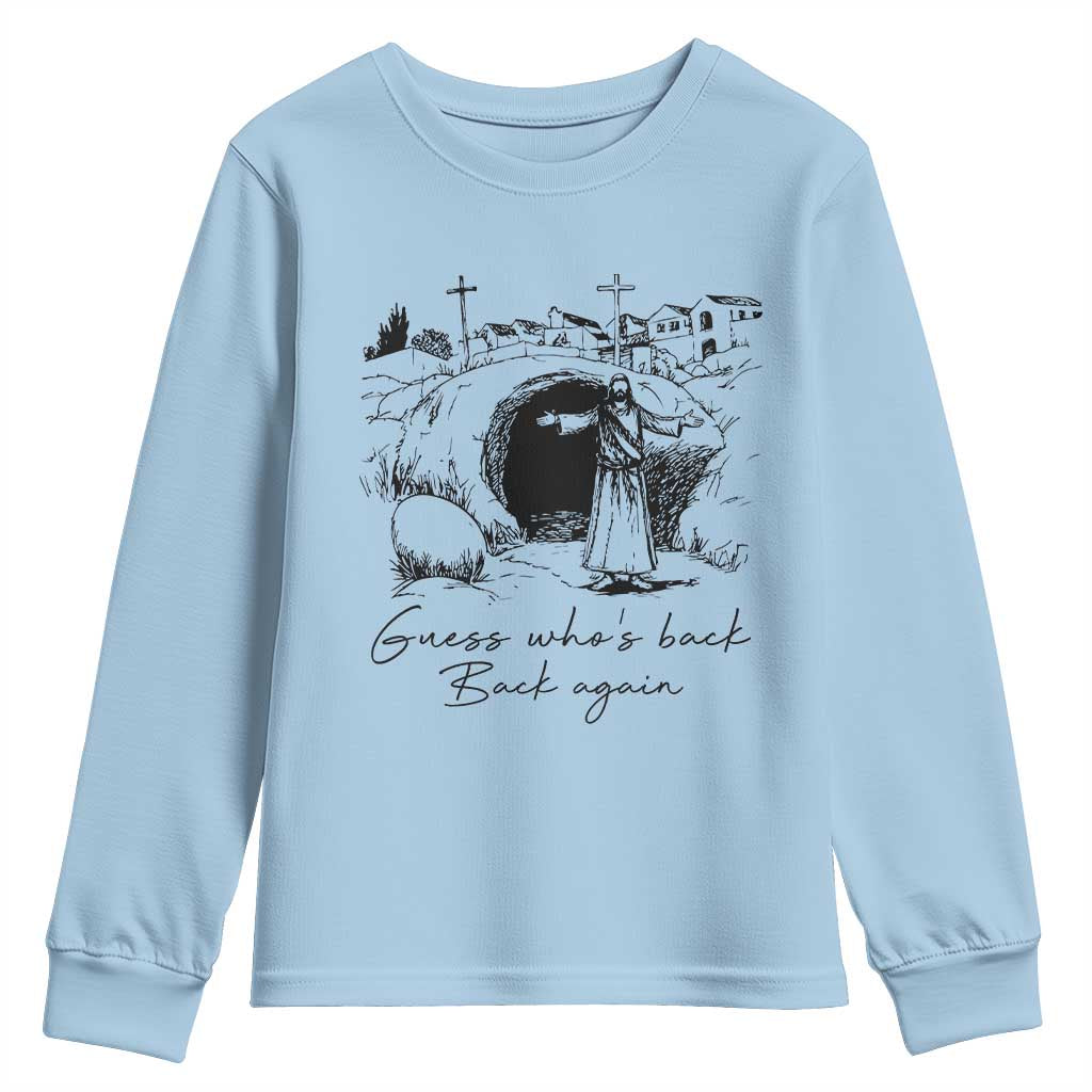 Guess Who's Back Back Again Youth Sweatshirt Funny Easter Jesus Christian TS14 Light Blue Print Your Wear