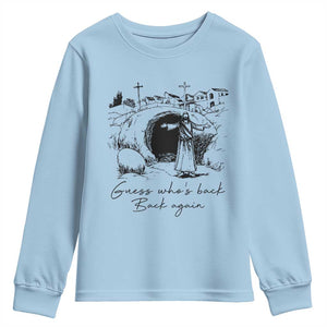 Guess Who's Back Back Again Youth Sweatshirt Funny Easter Jesus Christian TS14 Light Blue Print Your Wear