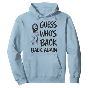Funny Easter Jesus Hoodie Guess Who's Back Back Again TS14 Light Blue Print Your Wear
