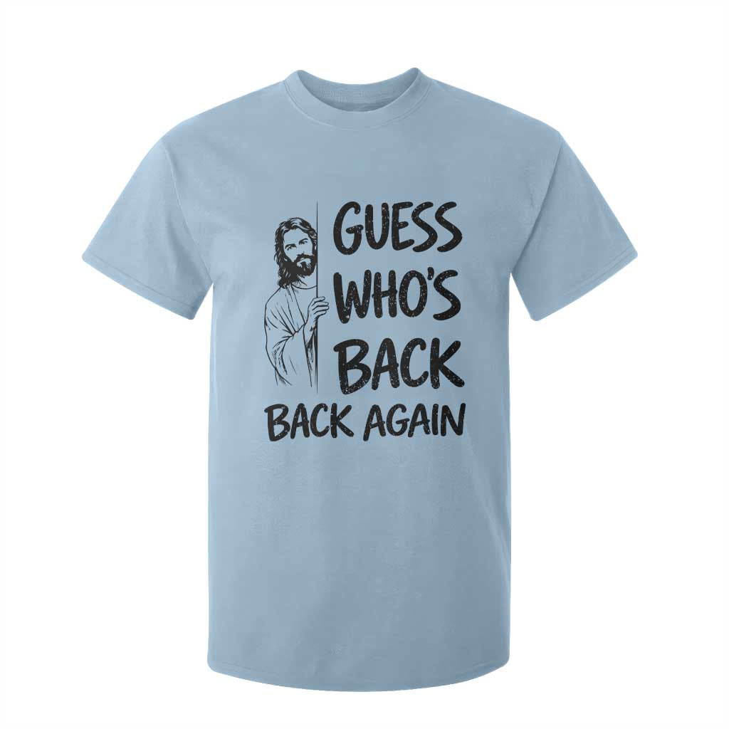 Funny Easter Jesus T Shirt For Kid Guess Who's Back Back Again TS14 Light Blue Print Your Wear